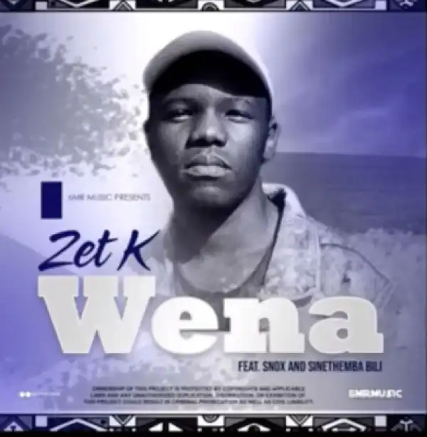 Zet K - Wena Ft. Snox & Sinethemba Bili